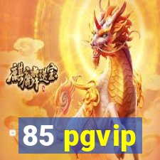 85 pgvip